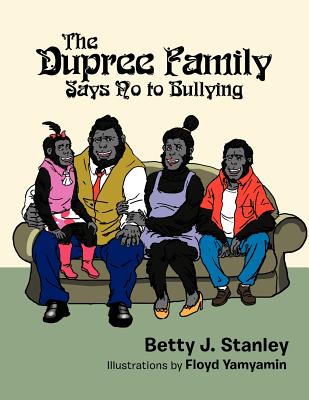 The Dupree Family Says No to Bullying - Stanley, Betty J.