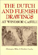 The Dutch and Flemish Drawings at Windsor Castle