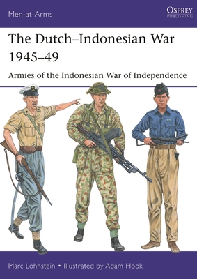 The Dutch-Indonesian War 1945-49: Armies of the Indonesian War of Independence - Lohnstein, Marc