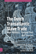 The Dutch Transatlantic Slave Trade: New Methods, Perspectives, and Sources