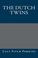 The Dutch Twins - Lucy Fitch Perkins