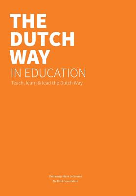 The Dutch Way in Education: Teach, learn and lead the Dutch Way - Harris, Jones And Others, and Biesta, Gert