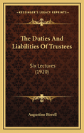 The Duties and Liabilities of Trustees: Six Lectures (1920)