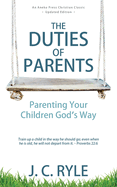 The Duties of Parents: Parenting Your Children God's Way