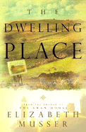 The Dwelling Place - Musser, Elizabeth