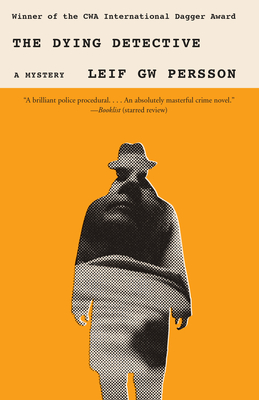 The Dying Detective: A Mystery - Persson, Leif Gw, and Smith, Neil (Translated by)