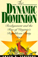 The Dynamic Dominion: Realignment and the Rise of Virginia's Republican Party since 1945