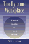 The Dynamic Workplace: Present Structure and Future Redesign