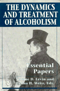 The Dynamics and Treatment of Alcoholism: Essential Papers