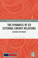 The Dynamics of EU External Energy Relations: Fighting for Energy