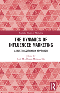 The Dynamics of Influencer Marketing: A Multidisciplinary Approach