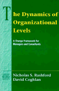The Dynamics of Organizational Levels - Rashford, Nicholas, and Coghlan, David, Professor
