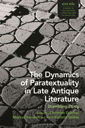 The Dynamics of Paratextuality in Late Antique Literature: Stumbling Texts