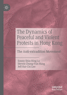 The Dynamics of Peaceful and Violent Protests in Hong Kong: The Anti-Extradition Movement