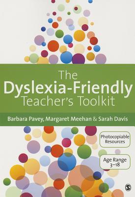 The Dyslexia-Friendly Teachers Toolkit: Strategies for Teaching Students 3-18 - Pavey, Barbara, and Meehan, Margaret, and Davis, Sarah
