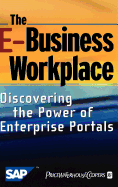 The E-Business Workplace: Discovering the Power of Enterprise Portals