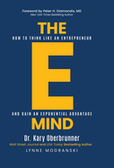 The E-Mind: How to Think Like an Entrepreneur and Gain an Exponential Advantage