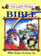 The Eager Reader Bible: Bible Stories to Grow on - Lucas, Daryl J.