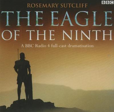 The Eagle Of The Ninth - Sutcliff, Rosemary, and Cast, Full (Read by)