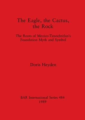 The Eagle, the Cactus, the Rock - Heyden, Doris