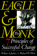 The Eagle & the Monk: Seven Principles of Successful Change - Jenkins, William A, and Cliver, Richard W, and Oliver, Richard W