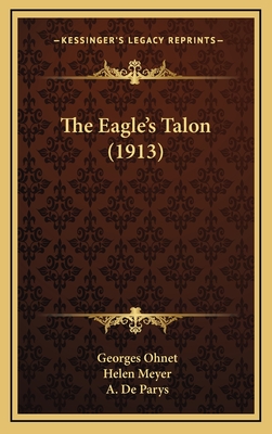 The Eagle's Talon (1913) - Ohnet, Georges, and Meyer, Helen (Translated by), and De Parys, A (Illustrator)