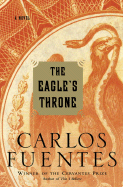 The Eagle's Throne - Fuentes, Carlos, and Cordero, Kristina (Translated by)