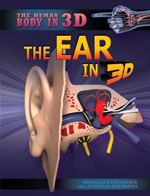 The Ear in 3D - Faulkner, Nicholas, and Sherman, Josepha