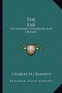 The Ear: Its Anatomy, Physiology And Diseases