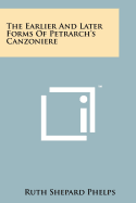 The Earlier and Later Forms of Petrarch's Canzoniere