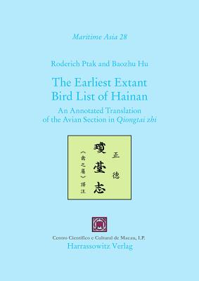 The Earliest Extant Bird List of Hainan: An Annotated Translation of the Avian Section in Qiongtai Zhi - Ptak, Roderich, and Hu, Baozhu