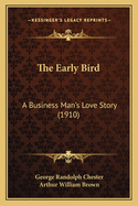 The Early Bird: A Business Man's Love Story (1910)