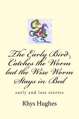 The Early Bird Catches the Worm But the Wise Worm Stays in Bed - Hughes, Rhys