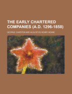 The Early Chartered Companies (A.D. 1296-1858)