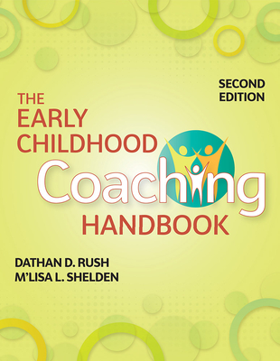 The Early Childhood Coaching Handbook - Rush, Dathan D, Dr., Ed, and Shelden, M'Lisa L, Dr., PT
