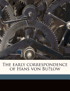 The Early Correspondence of Hans Von Bulow