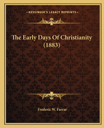 The Early Days of Christianity (1883)