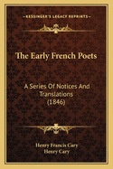 The Early French Poets: A Series of Notices and Translations (1846)