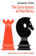 The Early Games of Paul Keres Grandmaster of Chess