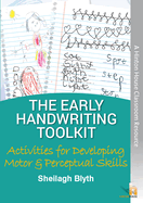 The Early Handwriting Toolkit: Activities for Developing Motor & Perceptual Skills: Step-by-step activities to improve muscle strength, visual perception & hand skills.
