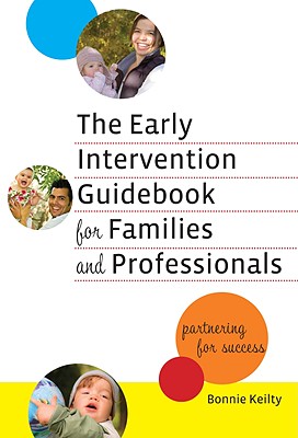The Early Intervention Guidebook for Families and Professionals: Partnering for Success - Keilty, Bonnie
