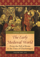 The Early Medieval World: From the Fall of Rome to the Time of Charlemagne [2 Volumes]
