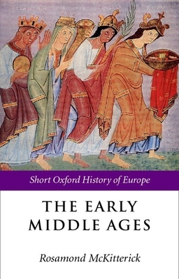The Early Middle Ages: Europe 400-1000 - McKitterick, Rosamond (Editor)