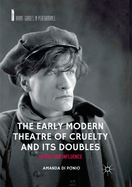 The Early Modern Theatre of Cruelty and Its Doubles: Artaud and Influence
