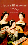 The Early Music Revival: A History - Haskell, Harry