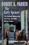 The early Spenser : The Godwulf manuscript, God save the child, Mortal stakes