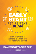 The Early Start Retirement Plan: Craft a Portfolio of Passions to Enrich Your Life Today and Beyond