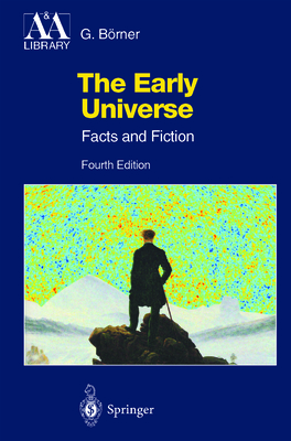 The Early Universe: Facts and Fiction - Brner, Gerhard