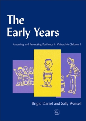 The Early Years: Assessing and Promoting Resilience in Vulnerable Children 1 - Wassell, Sally, and Daniel, Brigid