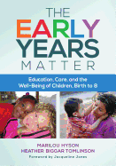 The Early Years Matter: Education, Care, and the Well-Being of Children, Birth to 8 - Hyson, Marilou, and Tomlinson, Heather Biggar, and Jones, Jacqueline (Foreword by)